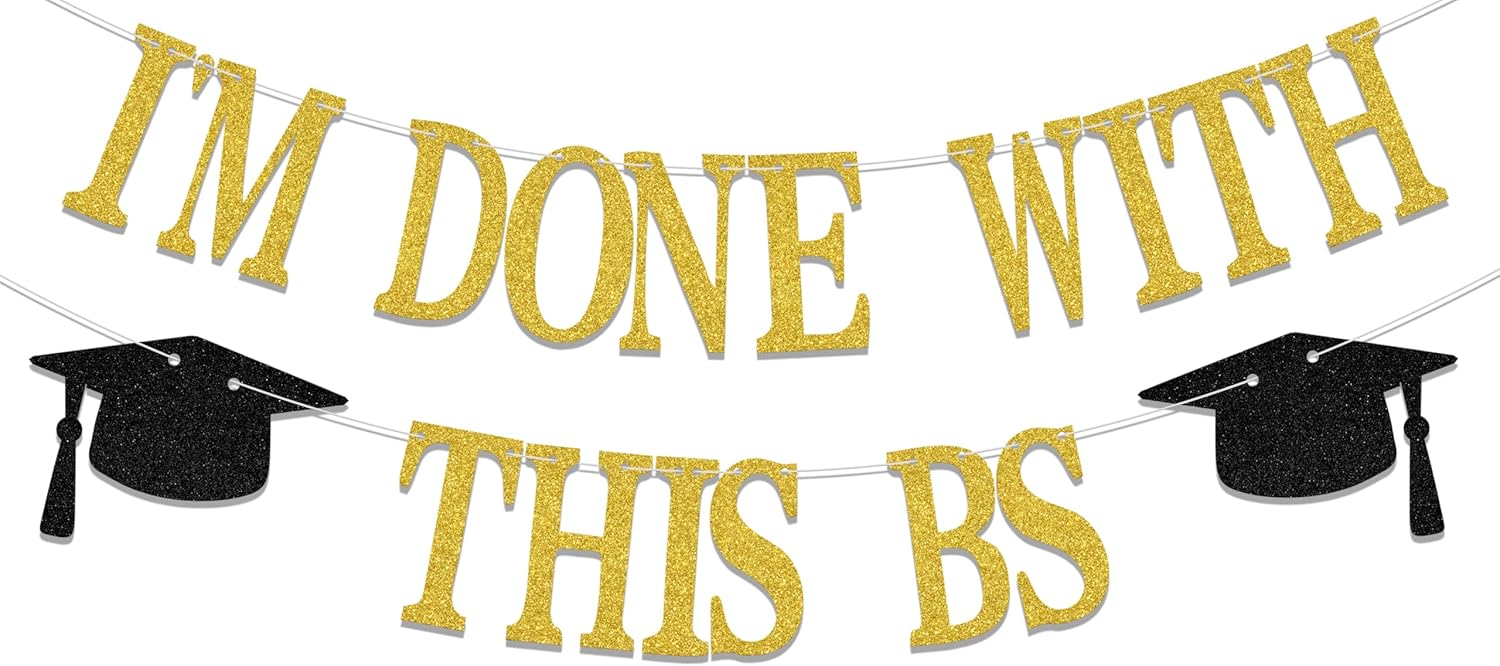 Im Done With This BS Banner 2025 Graduation Decor Gold
